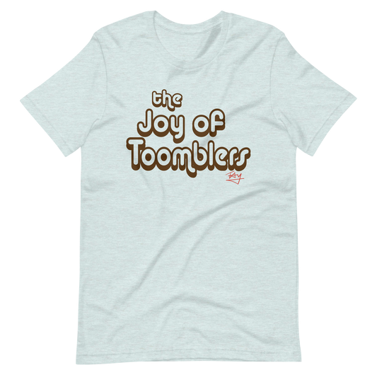 Joy of Toomblers - Unisex T-shirt